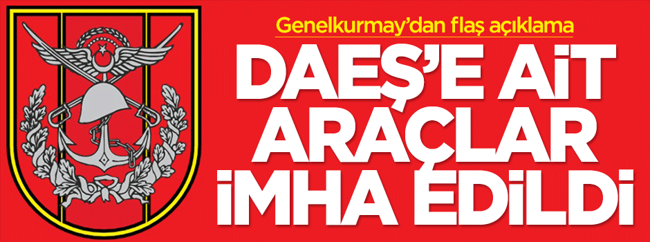 DAEŞ'e ait araçlar imha edildi