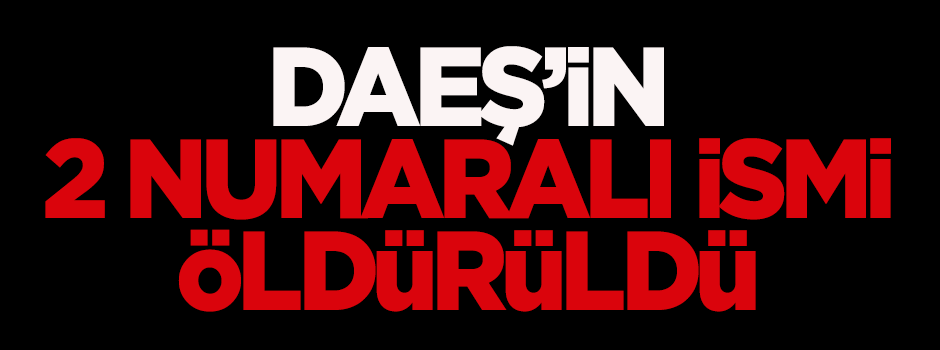 DAEŞ'in 2 numaralı ismi öldürüldü