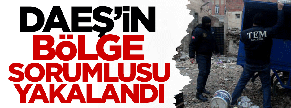 DAEŞ’in bölge sorumlusu yakalandı