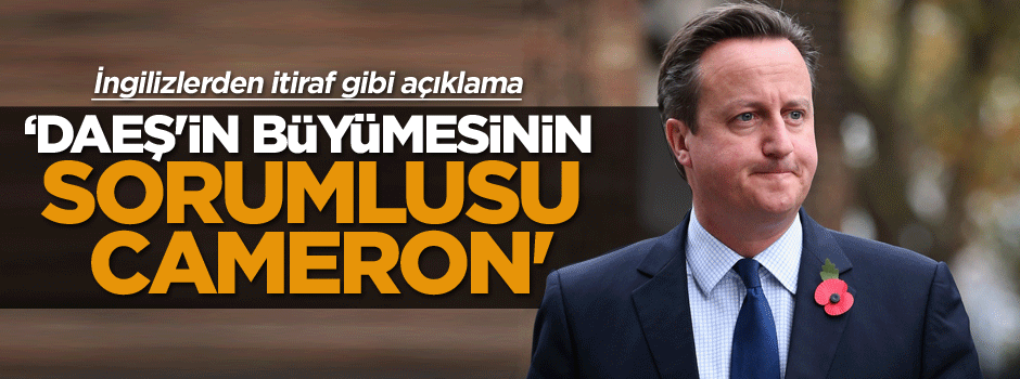 ‘DAEŞ'in büyümesinin sorumlusu Cameron'