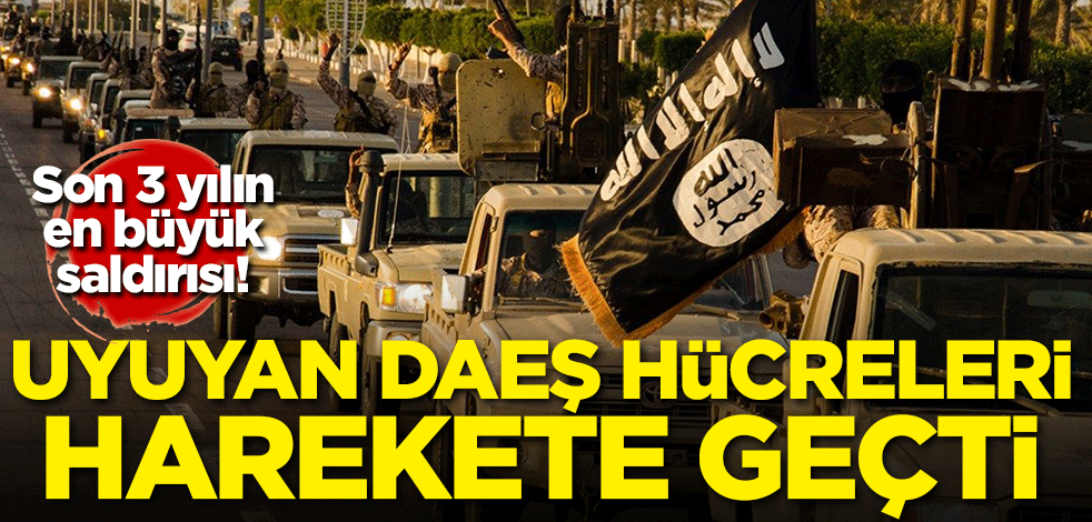 DAEŞ'in uyuyan hücreleri harekete geçti! Son 3 yılın en büyük saldırısı