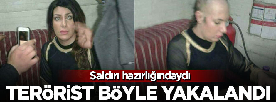 DAEŞ'Li terörist kadın kılığında yakalandı