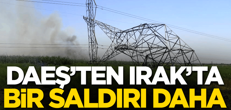 DAEŞ'ten Irak'ta bir saldırı daha!