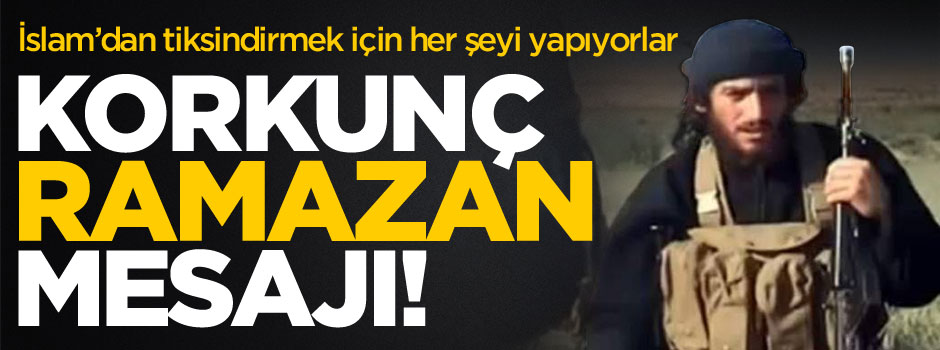 DAEŞ'ten kan donduran "Ramazan ayı" mesajı