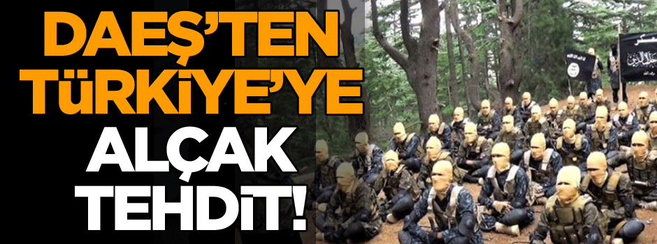 DAEŞ’ten Türkiye’ye alçak tehdit!