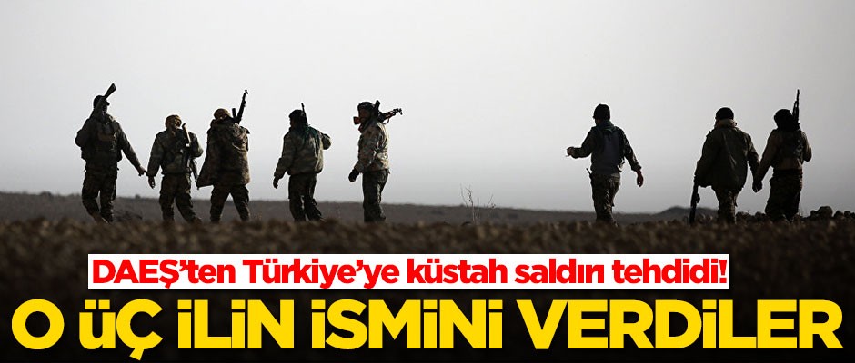 DAEŞ'ten Türkiye'ye küstah saldırı tehdidi! O üç ilin ismini verdiler
