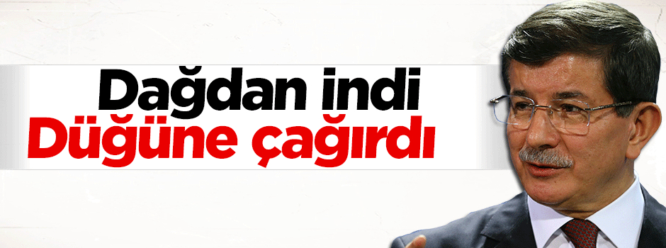 Dağdan indi Davutoğlu'nu düğününe çağırdı