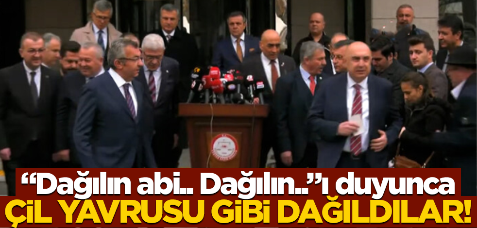 "Dağılın abi.. Dağılın.."ı duyunca çil yavrusu gibi dağıldılar!