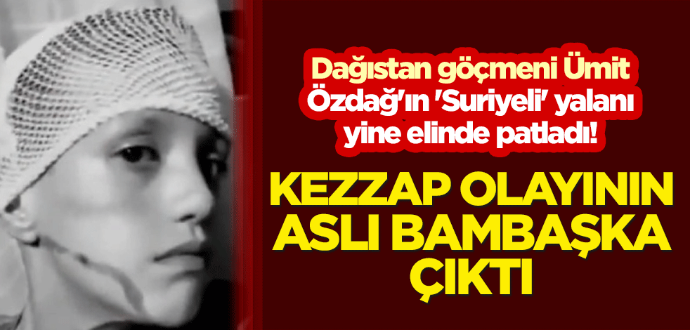 Dağıstan göçmeni Ümit Özdağ'ın 'Suriyeli' yalanı yine elinde patladı! Kezzap olayının aslı bambaşka çıktı