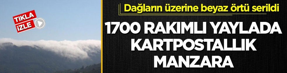 Dağların üzerine beyaz örtü serildi! 1700 rakımlı yaylada kartpostallık manzara