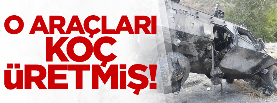 Dağlıca'daki askeri araçları Koç üretmiş!