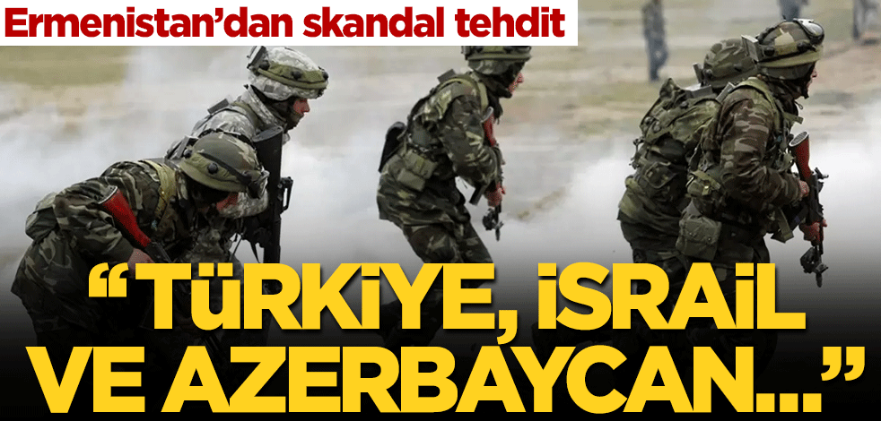 Dağlık Karabağ'da rezil rüsva olan Ermenistan'dan skandal tehdit: Türkiye, İsrail ve Azerbaycan...