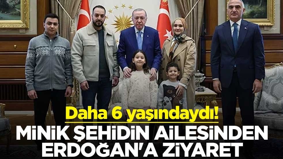 Daha 6 yaşındaydı! Minik şehidin ailesinden Erdoğan'a ziyaret