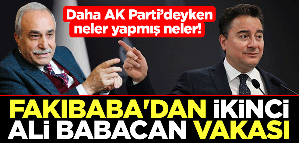 Daha AK Parti’deyken neler yapmış neler! Fakıbaba'dan ikinci Ali Babacan vakası