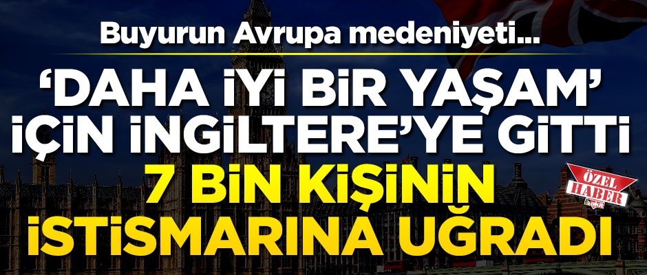 Daha iyi hayat için İngiltere'ye gitti, 7.000 kişi tecavüz etti!
