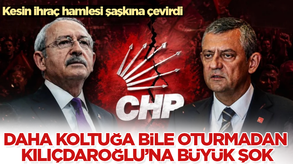 Daha koltuğa bile oturmadan Kılıçdaroğlu’na büyük şok! Kesin ihraç hamlesi şaşkına çevirdi