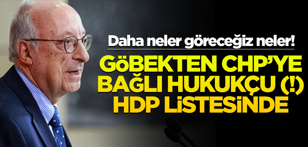 Daha neler göreceğiz neler! Göbekten CHP’ye bağlı hukukçu (!) HDP listesinde