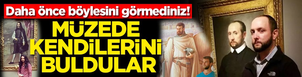 Daha önce böylesini görmediniz! Müzede kendilerini buldular
