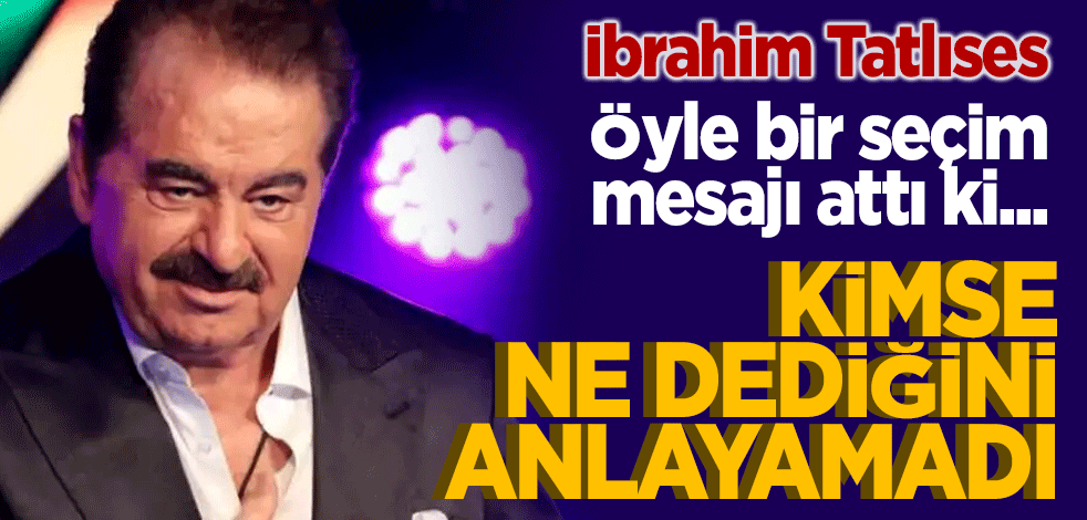 Daha önce milletvekili aday adayı olmuştu! İbrahim Tatlıses'ten seçim yorumu