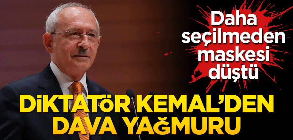 Daha seçilmeden maskesi düştü Diktatör Kemal’den dava yağmuru