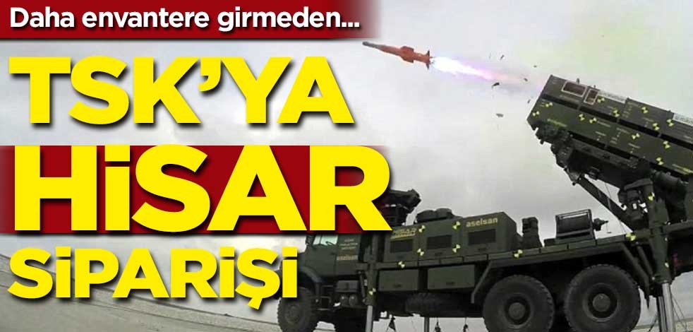 Daha TSK envanterine girmeden… TSK’ya ‘Hisar’ siparişi!