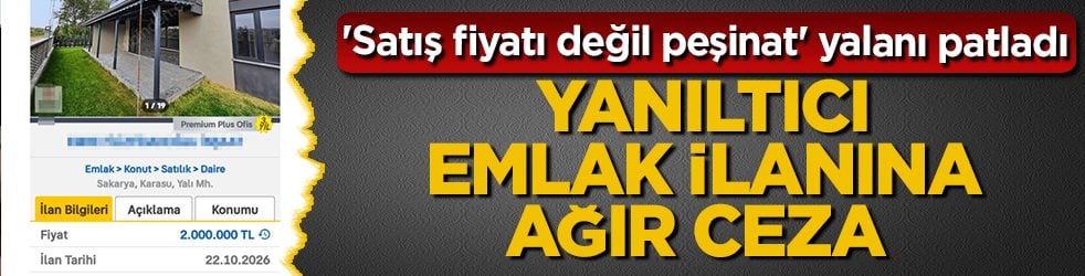 Daire fiyatı 2 milyon TL'ydi, gerçek çok farklı çıktı: Yanıltıcı emlak ilanına ağır ceza