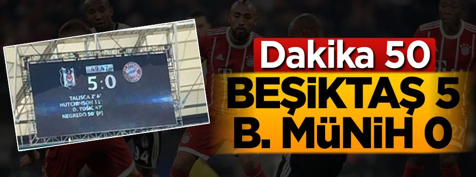 Dakika 50! Beşiktaş 5 Bayern Münih 0