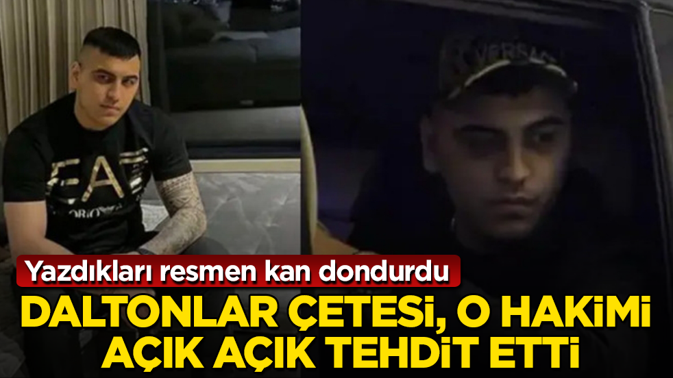 Daltonlar çetesi, o hakimi açık açık tehdit etti! Yazdıkları resmen kan dondurdu