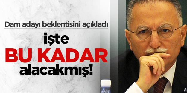 Dam adayının beklediği oy oranı