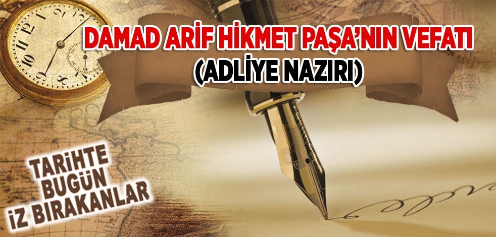 Damat Arif Hikmet Paşa'nın vefatı (Adliye Nazırı)