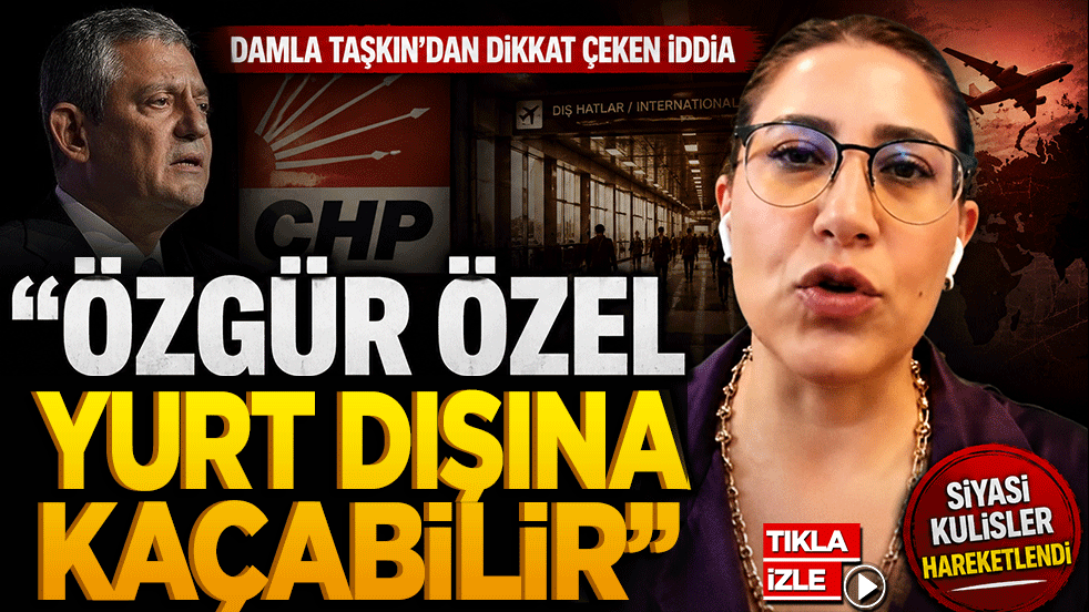 Damla Taşkın’dan dikkat çeken Özgür Özel iddiası 