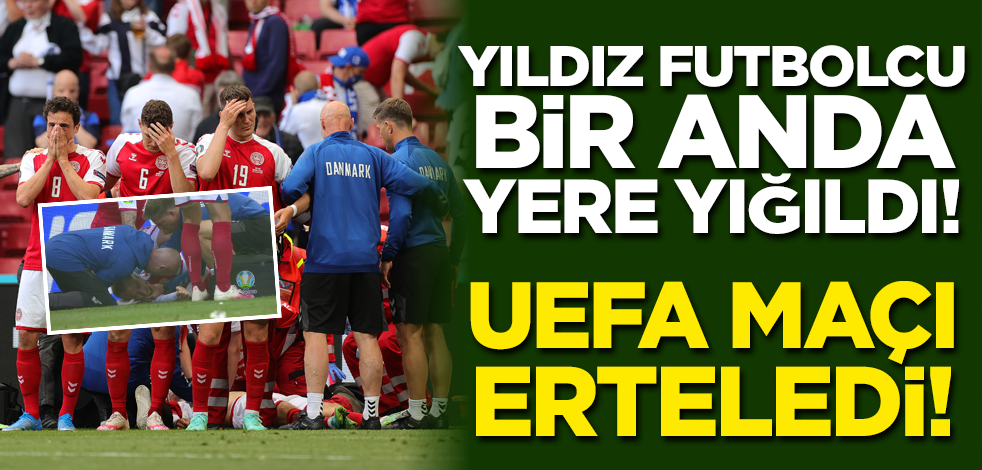 Danimarka Finlandiya maçında Christian Eriksen baygınlık geçirdi!