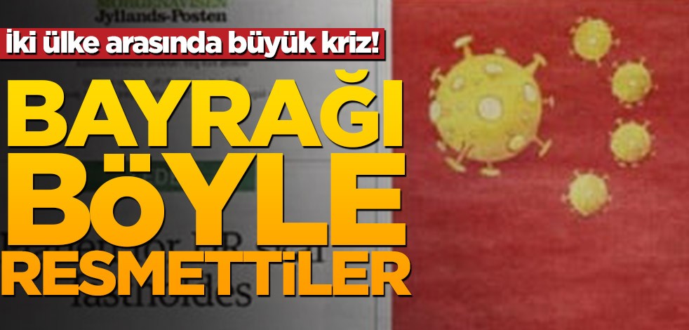 Danimarka gazetesinden kriz çıkaracak içerik! Çin bayrağına bakın ne yaptılar