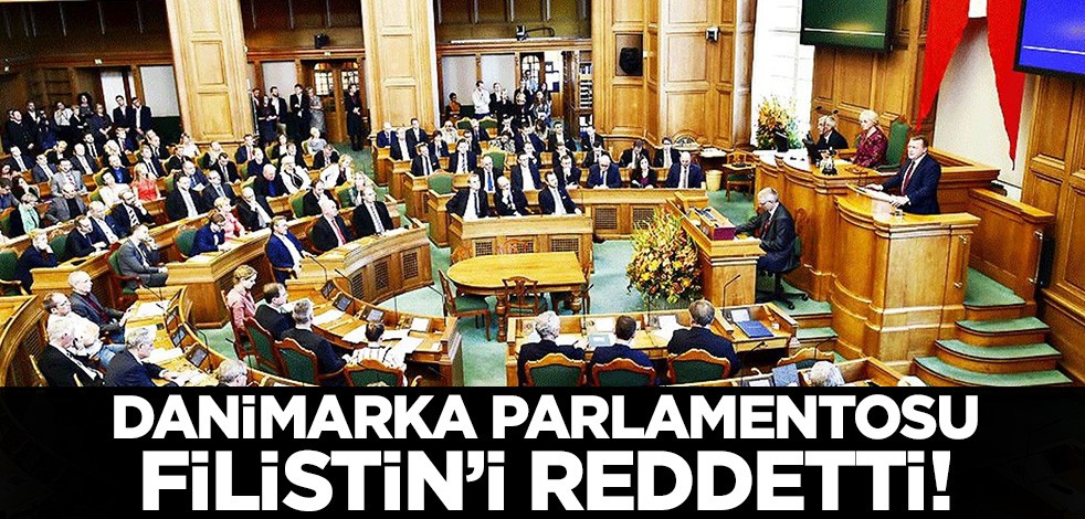 Danimarka Parlamentosu Filistin'i reddetti!