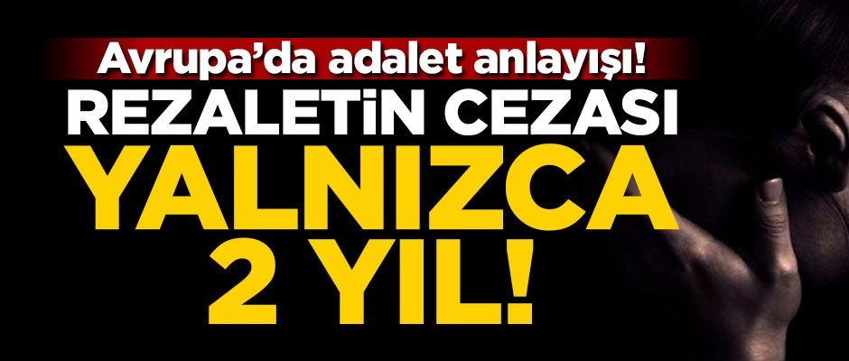Avrupa'da adalet anlayışı! Rezaletin cezası yalnızca 2 yıl