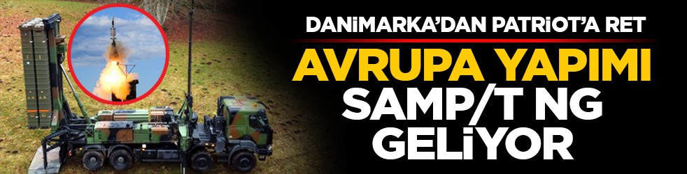 Danimarka’dan Patriot’a ret: Avrupa yapımı SAMP/T NG geliyor