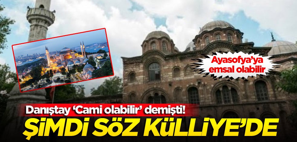 Danıştay ‘Cami olabilir’ demişti! Şimdi söz Külliye’de