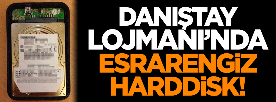 Danıştay Lojmanı'nda esrarengiz harddisk!