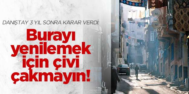 Danıştay'dan 3 sene sonra karar: Durun dönüşmeyin!