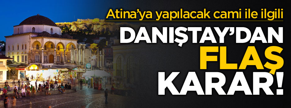 Danıştay'dan Atina'da yapılacak cami ile ilgili flaş karar!