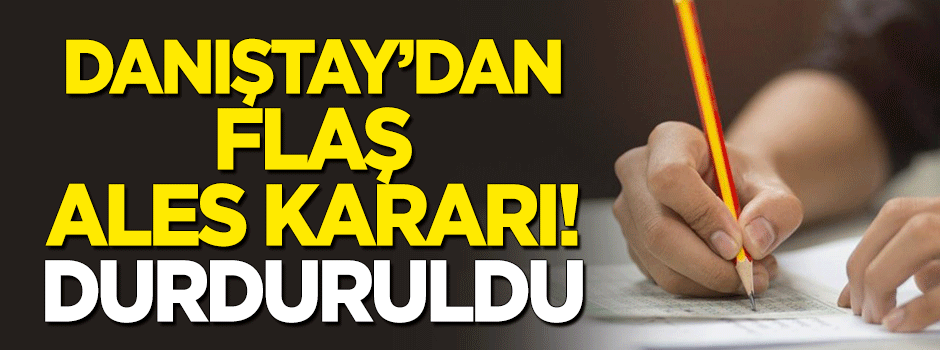 Danıştay'dan flaş ALES kararı!