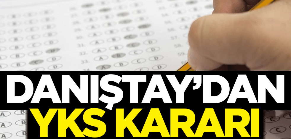 Danıştay'dan YKS kararı