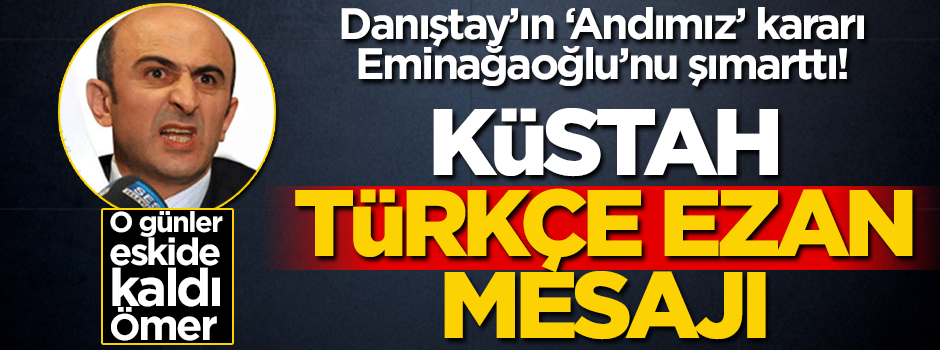 Danıştay’ın "Andımız" kararı Eminağaoğlu’nu şımarttı! Küstah "Türkçe ezan" mesajı