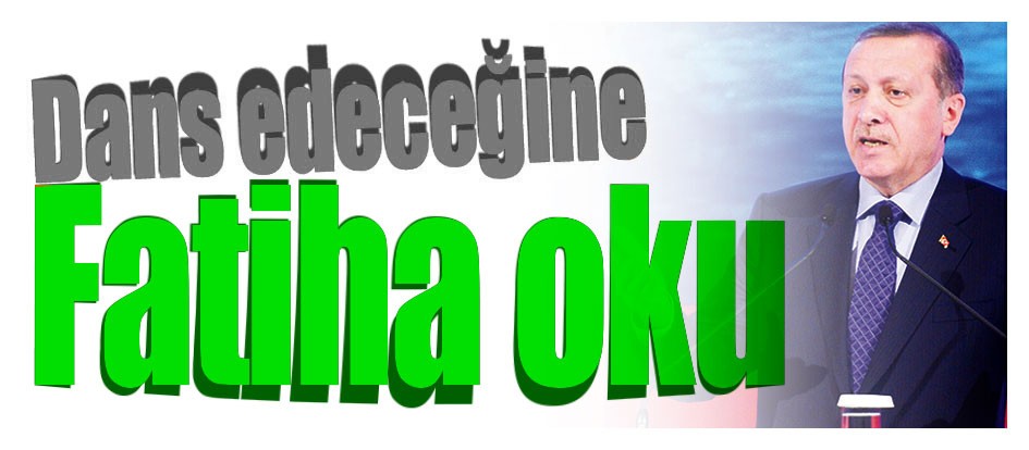 Dans edeceğine Fatiha oku