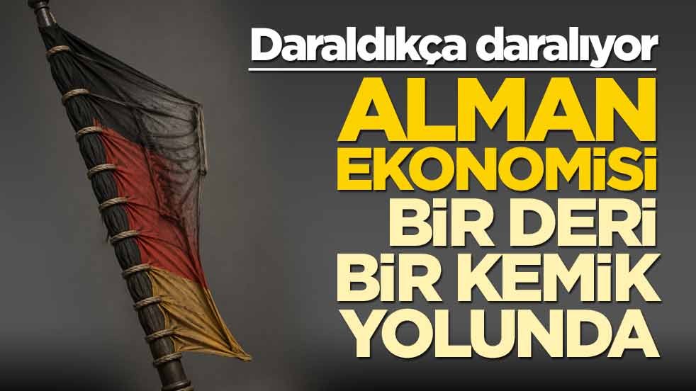 Daraldıkça daralıyor! Alman ekonomisi bir deri bir kemik yolunda