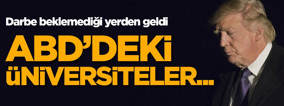 Darbe beklemediği yerden geldi! ABD'deki üniversiteler...