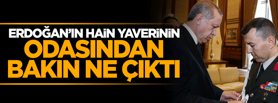 Darbe bildirisinin taslağı Erdoğan'ın başyaveri Ali Yazıcı'nın odasında bulundu