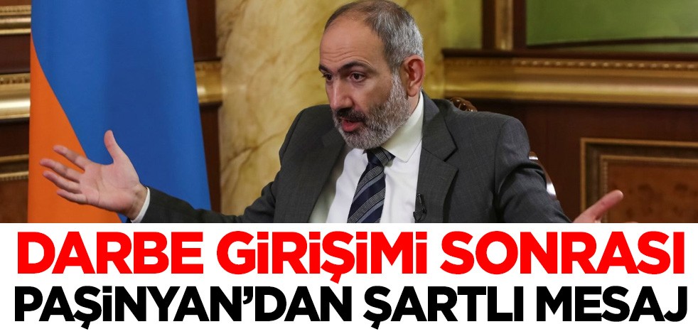 Darbe girişimi sonrası Ermenistan Başbakanı Nikol Paşinyan'dan şartlı mesaj