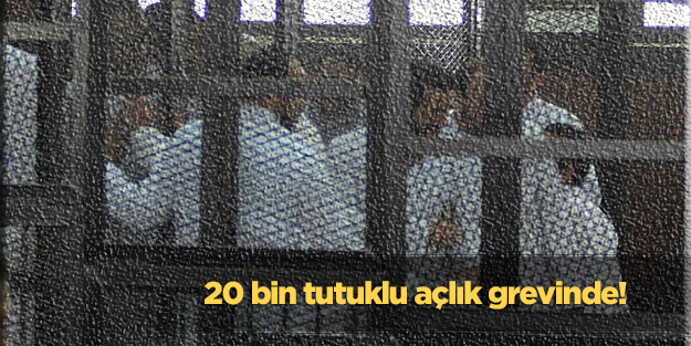 Darbe karşıtı 20 bin tutuklu açlık grevinde