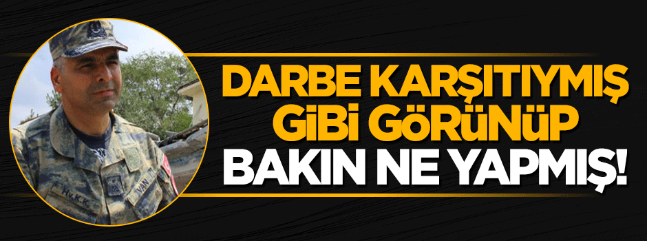 Darbe karşıtıymış gibi görünüp 'Bombalayın' emri verdi